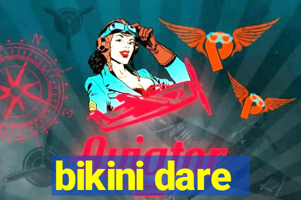 bikini dare